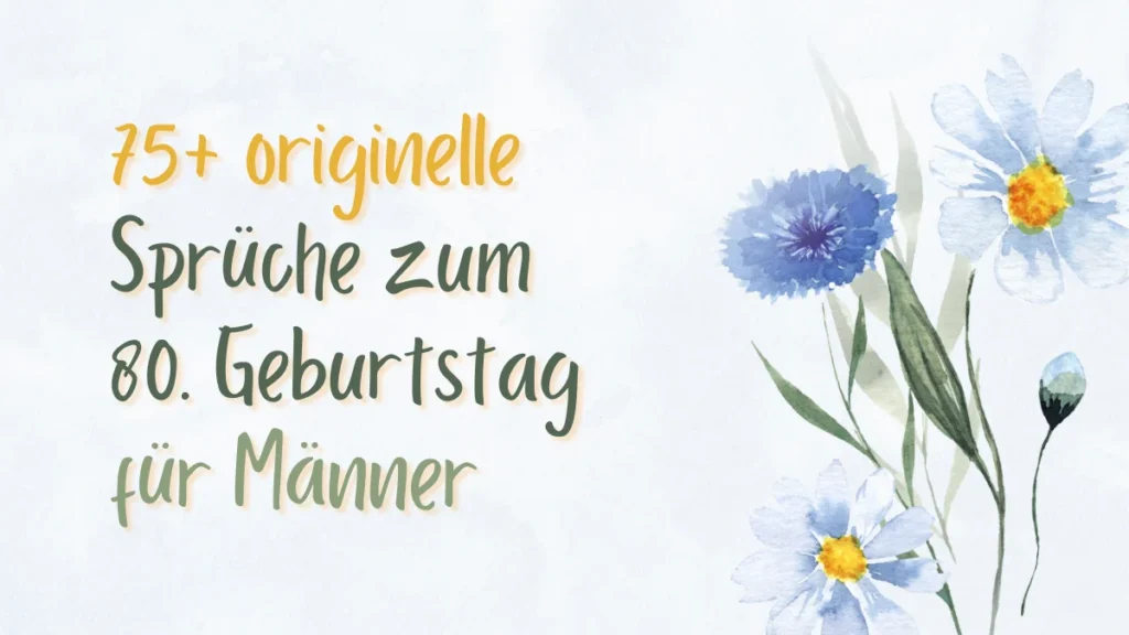 75+ Originelle Sprüche zum 80. Geburtstag für Männer